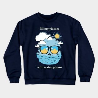 Fill My Glasses With Water Please Funny Pun Crewneck Sweatshirt